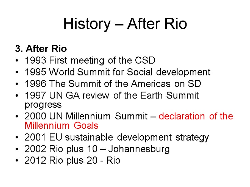 History – After Rio 3. After Rio 1993 First meeting of the CSD 1995